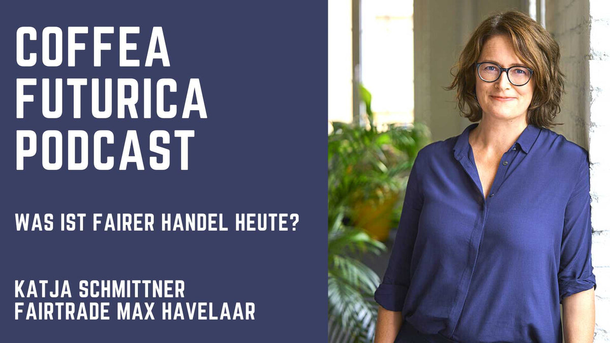 Coffea Futurica Podcast: Katja Schmittner, Fairtrade Max Havelaar